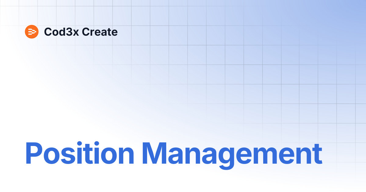 Position Management | Cod3x Create
